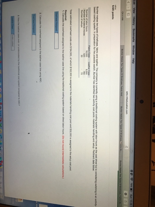 Hel CH 4 HW 0.60 points based costing system. In for the possible switch, Bunker has identfied two activity cost pools: materials handling and setup. Pertinent data follow 780 70