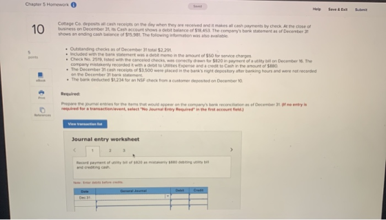 Chapter 5 Homework Help Save & Exit Submit 10 Cottage Co. deposits all cash receipts on the day when they are received and it