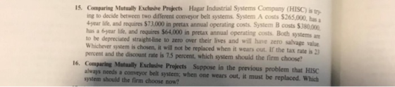 15. Comparing Mutually Exclusive Projects Hagar Industrial Systems Company (HISCE ing to decide between two different conveyo