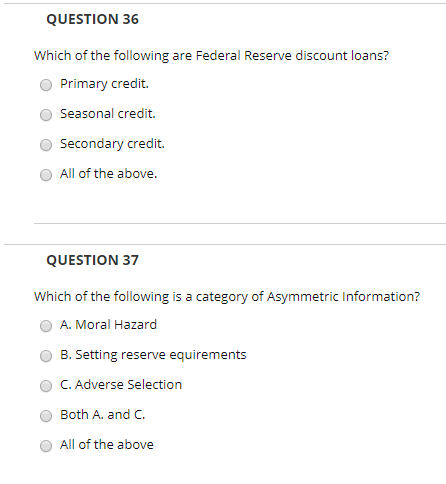 QUESTION 36 Which of the following are Federal Reserve discount loans? Primary credit. Seasonal credit. Secondary credit. All