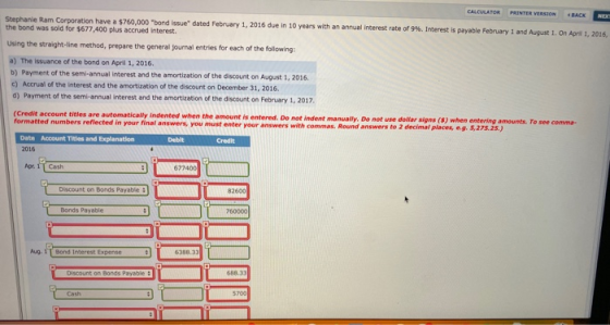 CALCULATOR PRINTER VERSION BACK NER Stephanie Ram Corporation have a $760,000 bond issue dated February 1, 2016 due in 10 ye