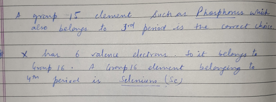 A group 15 also belongs clement to 3rd such as period is Phosphorus which the correct choice. x has 6 Group 16. 4th period va