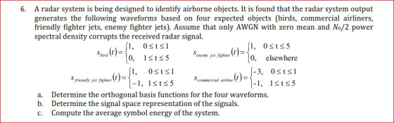 6. Siw (t)=1, Ostsi A radar system is being designed to identify airborne objects. It is found that the radar system output g