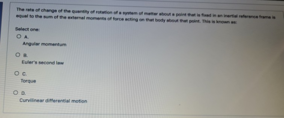The rate of change of the quantity of rotation of a system of matter about a point that is forced in an inertial reference fr