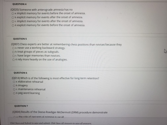 QUESTION 4 (Q020) Someone with anterograde amnesia has no a implicit memory for events before the onset of amnesia. Ob.explic