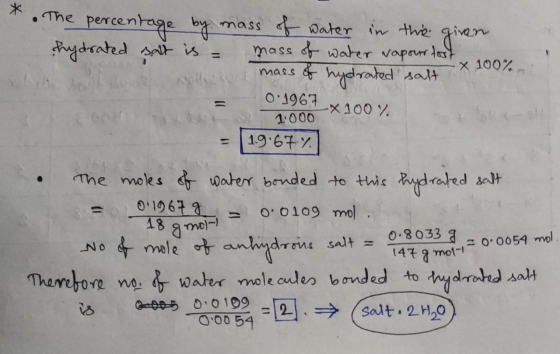 * The percentage by mass of water in the given hydrated salt is = mass of water vapour fost mass of hydrated salt X 100% 0.19
