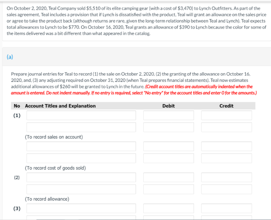 On October 2, 2020, Teal Company sold $5,510 of its elite camping gear (with a cost of $3,470) to Lynch Outfitters. As part o