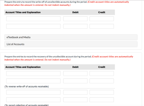 Prepare the entry to record the write-off of uncollectible accounts during the period. (Credit account titles are automatical