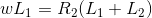 wL_1=R_2(L_1+L_2)