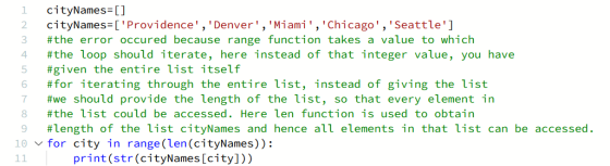 cityNames=[] 2 cityNames=[Providence, Denver, Miami, Chicago, Seattle] 3 #the error occured because range function