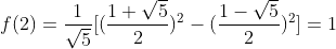 f(2)=\frac{1}{\sqrt5}[(\frac{1+\sqrt5}{2})^{2}-(\frac{1-\sqrt5}{2})^{2}]=1