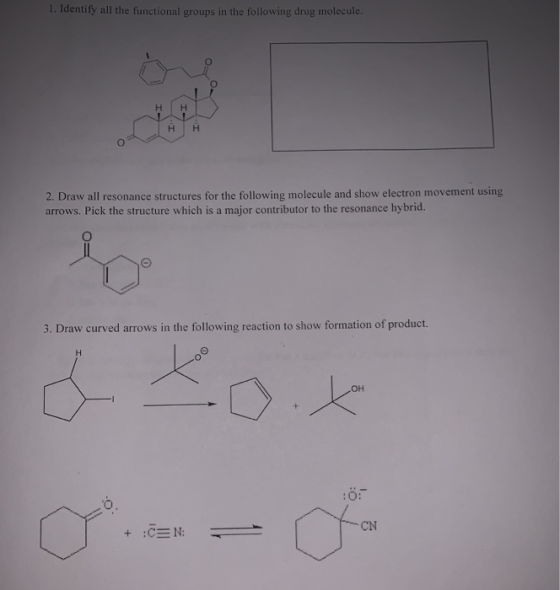1. Identify all the functional groups in the following drug molecule. I Ĥ H 2. Draw all resonance structures for the followin