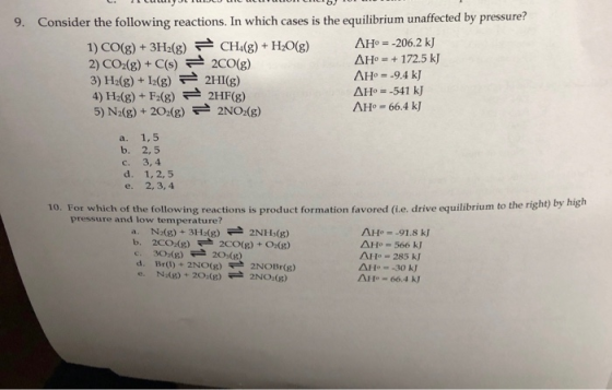 9. Consider the following reactions. In which cases is the equilibrium unaffected by pressure? ΔΗ0-206.2 kJ AHo 172.5 k] He =