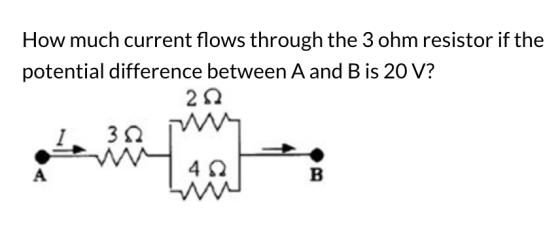 How much current flows through the 3 ohm resistor if the potential difference between A and B is 20 V? 292 1 322 42 B