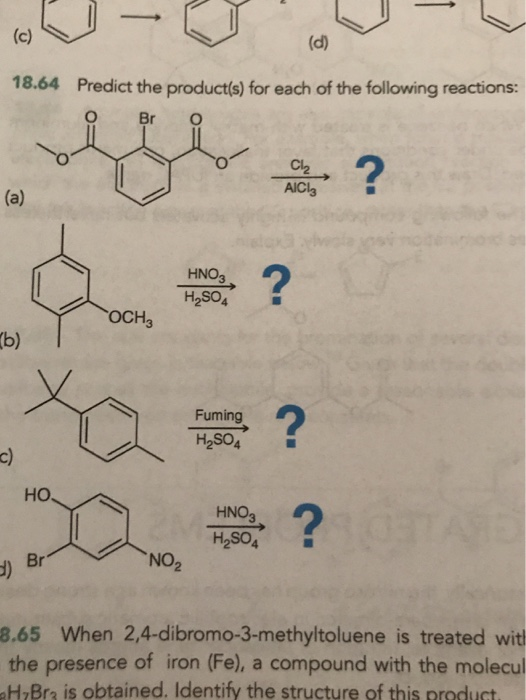 18.64 Predict the product(s) for each of the following reactions: 0 Cl2 AICI (a) HNO3 H2SO4 OCH 6) Fuming H2SO4 HNO3 H2SO4 5)