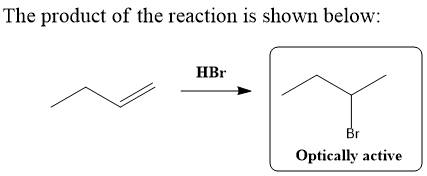 The product of the reaction is shown below: HBr Optically active