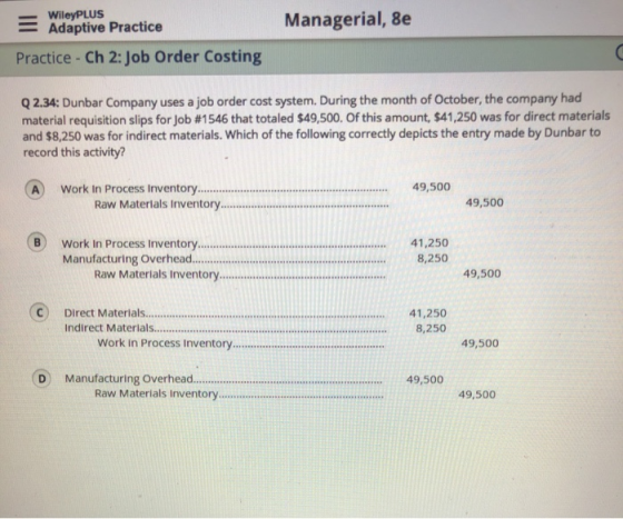 WileyPLUS Adaptive Practice Managerial, 8e Practice - Ch 2: Job Order Costing Q 2.34: Dunbar Company uses a job order cost sy