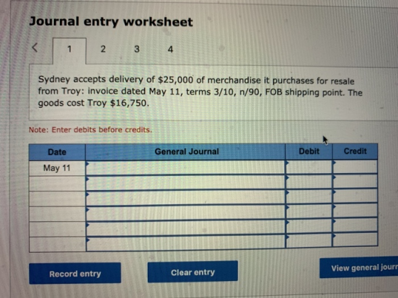 Journal entry worksheet 2 3 4 Sydney accepts delivery of $25,000 of merchandise it purchases for resale from Troy: invoice da