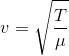 v = \sqrt{\frac{T}{\mu}}