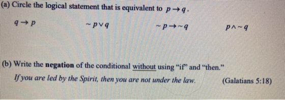 (a) Circle the logical statement that is equivalent to p→9. 9P ~pvq ~p~9 рл~ 4 (b) Write the negation of the conditional with