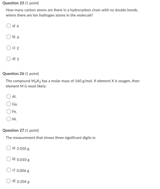 Question 25 (1 point) How many carbon atoms are there in a hydrocarbon chain with no double bonds, where there are ten hydrog