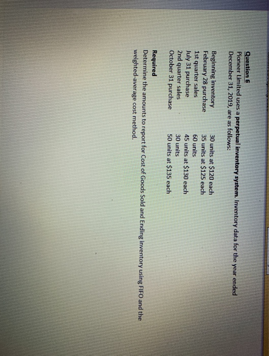 Question 6 Pioneer Limited uses a perpetual inventory system. Inventory data for the year ended December 31, 2019, are as fol