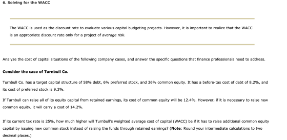 6. Solving for the WACC The WACC is used as the discount rate to evaluate various capital budgeting projects. However, it is