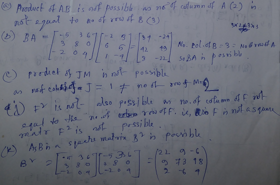 7 3 8 ol6 5 42 49 1 @ Product of A.B is not possible. as no of column of A (2) in not equal to no of row of B (3) (3) BA -5 3
