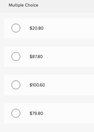 Multiple Choice $20.80 $87.80 $100.60 O $79.80