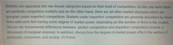 Markets are separated into two broad categories based on their level of competition. On the one hand there are perfectly comp