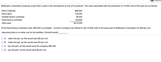 Cuestr McMurphy Corporation produces a part that is used in the manufacture of one of its products. The costs associated with