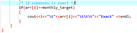 * if expenses is exact * | if(arr[i]==monthly_target) { cout<<i<<\t<<arr[i]<<\t\t\t<<Exact <<endl; 1 } } }