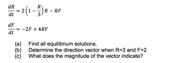 de = 2(1-) RRF R - RF Io = -2F +4RF Find all equilibrium solutions. Determine the direction vector when R=3 and F=2 What does