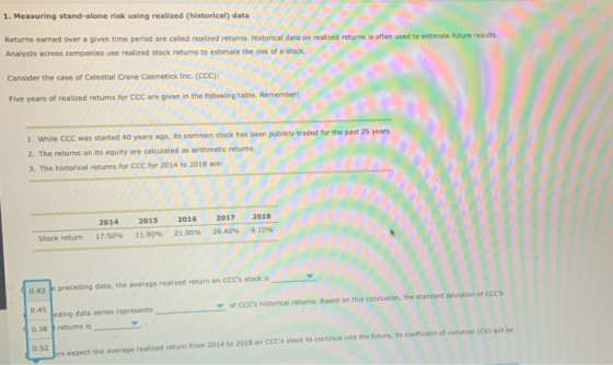 1. Measuring stand-alone risk using realized (historical) data Returns earned over a given time period are called realized re