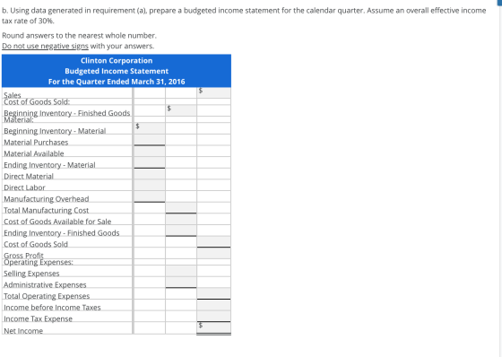 b. Using data generated in requirement (a), prepare a budgeted income statement for the calendar quarter. Assume an overall e