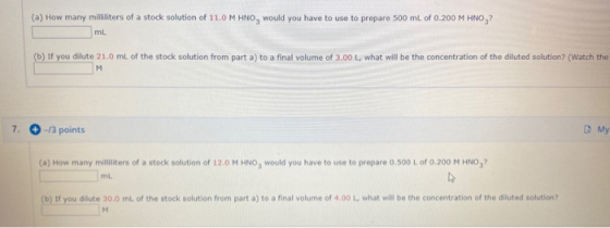(a) How many milliliters of a stock solution of 11.0 M HNO, would you have to use to prepare 500 mL of 0.200 M HNO,? ml (b) I