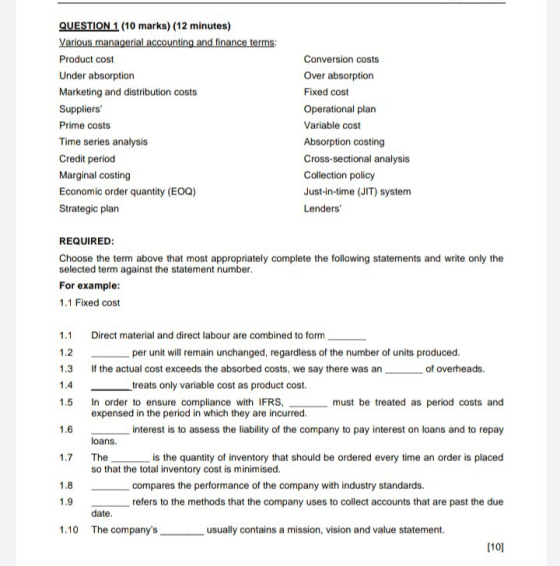 QUESTION 1 (10 marks) (12 minutes) Various managerial accounting and finance terms: Product cost Under absorption Marketing a