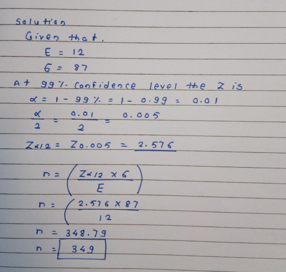 Solutsn Given that E= 12 6= 99 7. Confidence A + level the 2 is I99 7.= 1-O.99= Q.OI 4.01 0.005 2 Zo.005 2.57 ZA12 6 E 2.516