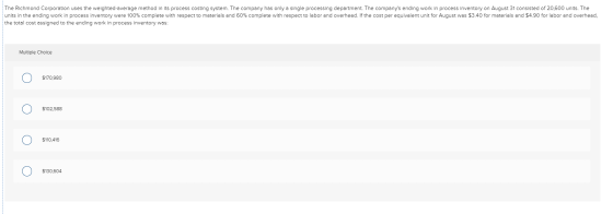 The Richmond Corporation uses the weighted average method in its process costing system. The company has only a single proces