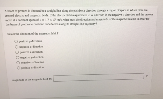 A beam of protons is directed in a straight line along the positive z-direction through a region of space in which there are