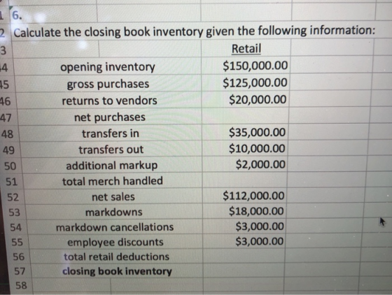 16. 2 Calculate the closing book inventory given the following information: Retail opening inventory $150,000.00 gross purcha