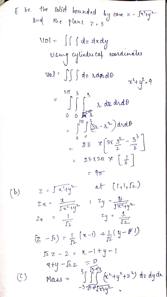 I be the solid bounded by cow z . xty- and the plane 2.30 1101= ss s az deely Using cylindri cały coordinates vel = SS S dz r