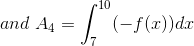 \ and \ A_{4}=\int_{7}^{10}(- f(x))dx