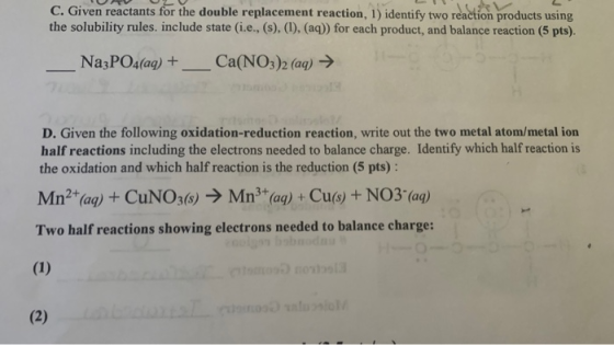 C. Given reactants for the double replacement reaction. 1) identify two reaction products using! the solubility rules, includ