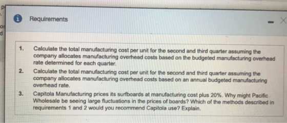* Requirements 2. Calculate the total manufacturing cost per unit for the second and third quarter assuming the company alloc