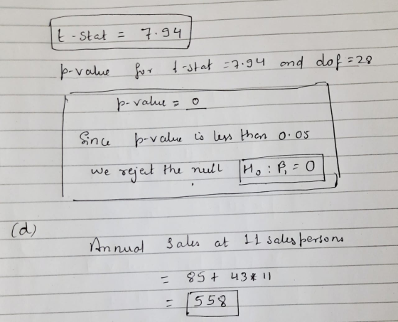 [t-stat = 7.94 - p-value for t-stat =7.94 and dof=28 p-value = 0 Since p-value is less than 0.05 We reject the null Mo :P,=0