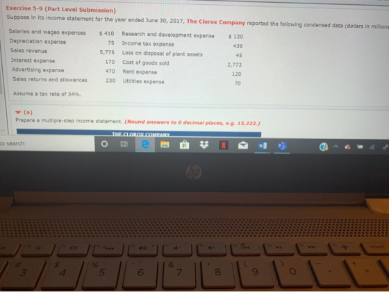 Exercise 5-9 (Part Level Submission) Suppose in its income statement for the year ended June 30, 2017, The Clorox Company rep