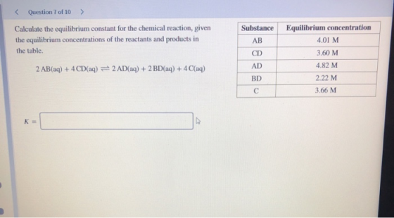< Question 7 of 10 > Substance Calculate the equilibrium constant for the chemical reaction, given the equilibrium concentrat