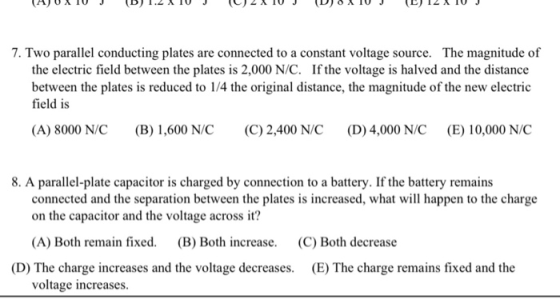 7. Two parallel conducting plates are connected to a constant voltage source. The magnitude of the electric field between the