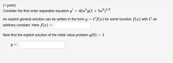 (1 point) Consider the first order separable equation y = 45x®y(1 +520)1/2 An explicit general solution can be written in th